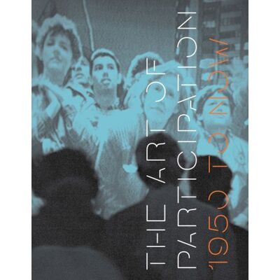 Rudolf Frieling The Art Of Participation: 1950 To Now - Publicité Rudolf Frieling The Art Of Participation: 1950 To Now - Publicité