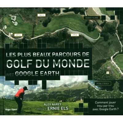 Alex Narey Les Plus Beaux Parcours De Golf Du Monde : Avec Google Earth - Publicité Alex Narey Les Plus Beaux Parcours De Golf Du Monde : Avec Google Earth - Publicité