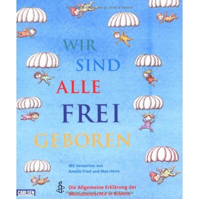 Various Wir Sind Alle Frei Geboren: Die Allgemeine Erklärung Der Menschenrechte In Bildern - Publicité Various Wir Sind Alle Frei Geboren: Die Allgemeine Erklärung Der Menschenrechte In Bildern - Publicité