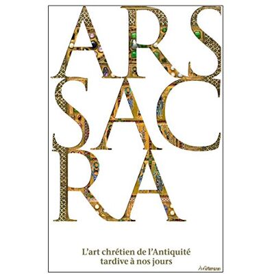Rolf Toman Ars Sacra : L'Art Chrétien De L'Antiquité Tardive À Nos Jours - Publicité Rolf Toman Ars Sacra : L'Art Chrétien De L'Antiquité Tardive À Nos Jours - Publicité