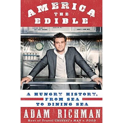 Adam Richman America The Edible: A Hungry History, From Sea To Dining Sea - Publicité Adam Richman America The Edible: A Hungry History, From Sea To Dining Sea - Publicité
