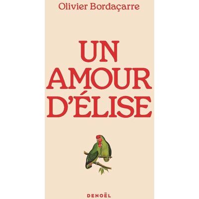Olivier Bordaçarre Un Amour D'Elise - Publicité Olivier Bordaçarre Un Amour D'Elise - Publicité