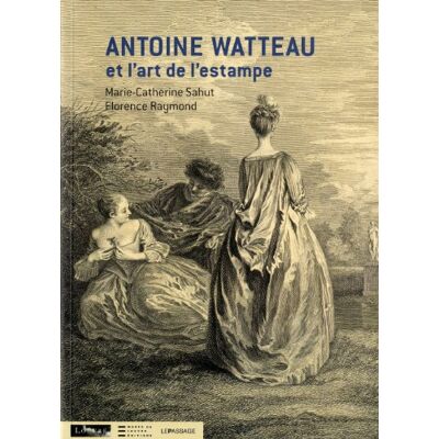 Marie-Catherine Sahut Antoine Watteau Et L'Art De L'Estampe - Publicité Marie-Catherine Sahut Antoine Watteau Et L'Art De L'Estampe - Publicité