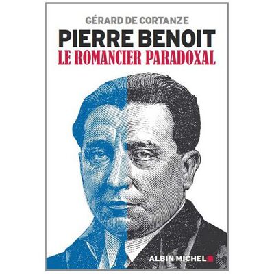 Cortanze, Gérard de Pierre Benoit : Le Romancier Paradoxal - Publicité Cortanze, Gérard de Pierre Benoit : Le Romancier Paradoxal - Publicité