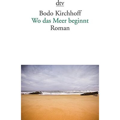 Bodo Kirchhoff Wo Das Meer Beginnt: Roman - Publicité Bodo Kirchhoff Wo Das Meer Beginnt: Roman - Publicité
