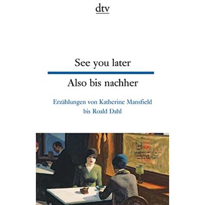 Raimund Lindenberger See You Later Also Bis Nachher: Erzählungen Von Katherine Mansfield Bis Roald Dahl (Dtv Zweisprachig) - Publicité Raimund Lindenberger See You Later Also Bis Nachher: Erzählungen Von Katherine Mansfield Bis Roald Dahl (Dtv Zweisprachig) - Publicité