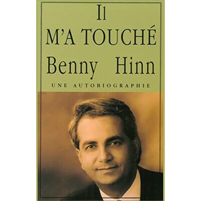 XXX Il M'A Touché: Une Autobiographie Du Pasteur Benny Hinn - Publicité XXX Il M'A Touché: Une Autobiographie Du Pasteur Benny Hinn - Publicité