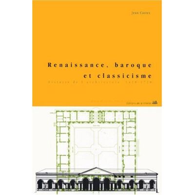 Jean Castex Renaissance, Baroque Et Classicisme : Histoire De L'Architecture 1420-1720 - Publicité Jean Castex Renaissance, Baroque Et Classicisme : Histoire De L'Architecture 1420-1720 - Publicité