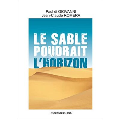 Romera Jean-Claude et Di Giovanni Paul Le Sable Poudrait L'Horizon - Publicité Romera Jean-Claude et Di Giovanni Paul Le Sable Poudrait L'Horizon - Publicité