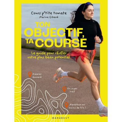 Marine Gibard Ton Objectif, Ta Course : Le Guide Pour Révéler Votre Plus Beau Potentiel - Publicité Marine Gibard Ton Objectif, Ta Course : Le Guide Pour Révéler Votre Plus Beau Potentiel - Publicité