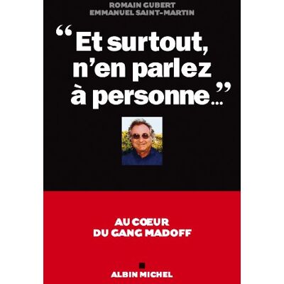 Romain Gubert Et Surtout N'En Parlez À Personne... : Au Coeur Du Gang Madoff - Publicité Romain Gubert Et Surtout N'En Parlez À Personne... : Au Coeur Du Gang Madoff - Publicité