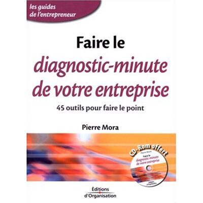 Pierre Mora Faire Le Diagnostic-Minute De Votre Entreprise : 45 Outils Pour Faire Le Point - Publicité Pierre Mora Faire Le Diagnostic-Minute De Votre Entreprise : 45 Outils Pour Faire Le Point - Publicité
