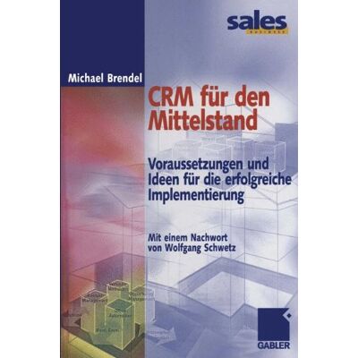 Michael Brendel Crm Für Den Mittelstand. Voraussetzungen Und Ideen Für Die Erfolgreiche Implementierung - Publicité Michael Brendel Crm Für Den Mittelstand. Voraussetzungen Und Ideen Für Die Erfolgreiche Implementierung - Publicité