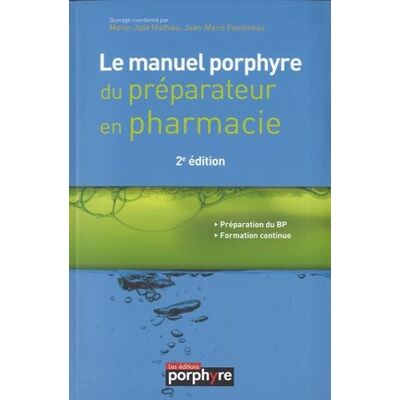 Marie-José Mathieu Le Manuel Porphyre Du Préparateur En Pharmacie : Préparation Du Bp, Formation Continue - Publicité Marie-José Mathieu Le Manuel Porphyre Du Préparateur En Pharmacie : Préparation Du Bp, Formation Continue - Publicité