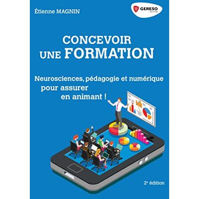 Concevoir Une Formation : Neurosciences, Pédagogie Et Numérique : Pour Assurer En Animant ! - Publicité Concevoir Une Formation : Neurosciences, Pédagogie Et Numérique : Pour Assurer En Animant ! - Publicité