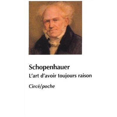 Arthur Schopenhauer L'Art D'Avoir Toujours Raison. Schopenhauer Et La Dialectique - Publicité Arthur Schopenhauer L'Art D'Avoir Toujours Raison. Schopenhauer Et La Dialectique - Publicité