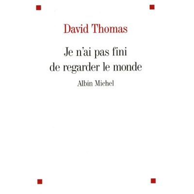 David Thomas Je N'Ai Pas Fini De Regarder Le Monde - Publicité David Thomas Je N'Ai Pas Fini De Regarder Le Monde - Publicité