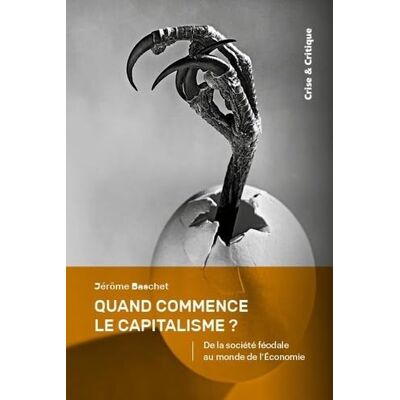 Jérôme Baschet Quand Commence Le Capitalisme ? : De La Société Féodale Au Monde De L'Économie - Publicité Jérôme Baschet Quand Commence Le Capitalisme ? : De La Société Féodale Au Monde De L'Économie - Publicité