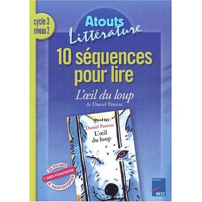 Collectif 10 Séquences Pour Lire L'Oeil Du Loup De Daniel Pennac, Cycle 3 Niveau 2 - Publicité Collectif 10 Séquences Pour Lire L'Oeil Du Loup De Daniel Pennac, Cycle 3 Niveau 2 - Publicité