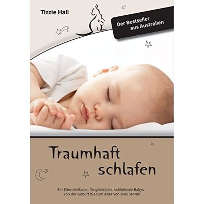 Tizzie Hall Traumhaft Schlafen: Ein Elternleitfaden Für Glückliche, Schlafende Babys - Von Der Geburt Bis Zum Alter Von Zwei Jahren - Publicité Tizzie Hall Traumhaft Schlafen: Ein Elternleitfaden Für Glückliche, Schlafende Babys - Von Der Geburt Bis Zum Alter Von Zwei Jahren - Publicité
