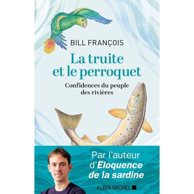 Bill François La Truite Et Le Perroquet : Confidences Du Peuple Des Rivières - Publicité Bill François La Truite Et Le Perroquet : Confidences Du Peuple Des Rivières - Publicité