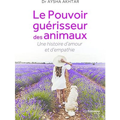 Aysha Akhtar Le Pouvoir Guérisseur Des Animaux : Une Histoire D'Amour Et D'Empathie - Publicité Aysha Akhtar Le Pouvoir Guérisseur Des Animaux : Une Histoire D'Amour Et D'Empathie - Publicité