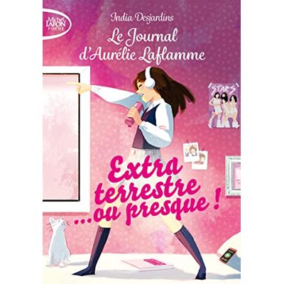 India Desjardins Le Journal D'Aurélie Laflamme. Vol. 1. Extraterrestre... Ou Presque ! - Publicité India Desjardins Le Journal D'Aurélie Laflamme. Vol. 1. Extraterrestre... Ou Presque ! - Publicité