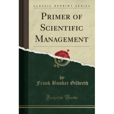 Gilbreth, Frank Bunker Mayne Primer Of Scientific Management (Classic Reprint) - Publicité Gilbreth, Frank Bunker Mayne Primer Of Scientific Management (Classic Reprint) - Publicité
