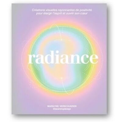 Marilyne Verschueren Radiance : Créations Visuelles Rayonnantes De Positivité Pour Élargir L'Esprit Et Ouvrir Son Coeur - Publicité Marilyne Verschueren Radiance : Créations Visuelles Rayonnantes De Positivité Pour Élargir L'Esprit Et Ouvrir Son Coeur - Publicité