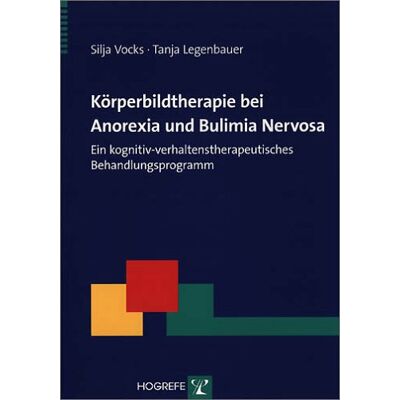 Silja Vocks Körperbildtherapie Bei Anorexia Und Bulimia Nervosa: Ein Kognitiv-Verhaltenstherapeutisches Behandlungsprogramm - Publicité Silja Vocks Körperbildtherapie Bei Anorexia Und Bulimia Nervosa: Ein Kognitiv-Verhaltenstherapeutisches Behandlungsprogramm - Publicité