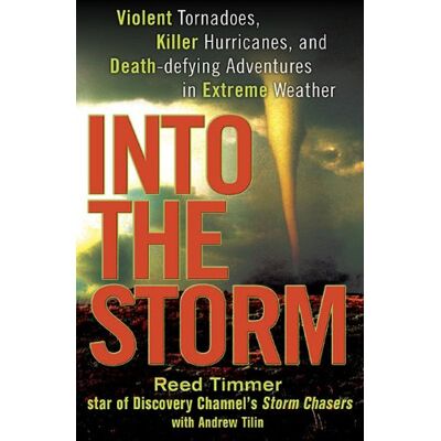 Reed Timmer Into The Storm: Violent Tornadoes, Killer Hurricanes, And Death-Defying Adventures In Extreme Weather - Publicité Reed Timmer Into The Storm: Violent Tornadoes, Killer Hurricanes, And Death-Defying Adventures In Extreme Weather - Publicité
