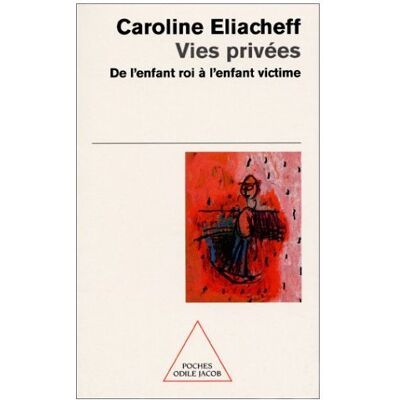 Caroline Eliacheff Vies Privées : De L'Enfant Roi À L'Enfant Victime - Publicité Caroline Eliacheff Vies Privées : De L'Enfant Roi À L'Enfant Victime - Publicité