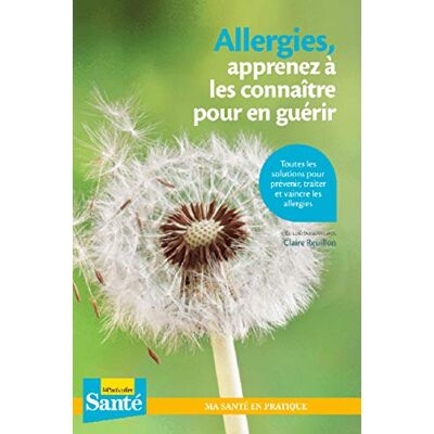 Collectif Allergies, Apprenez À Les Connaître Pour En Guérir : Toutes Les Solutions Pour Prévenir, Traiter Et Vaincre Les Allergies - Publicité Collectif Allergies, Apprenez À Les Connaître Pour En Guérir : Toutes Les Solutions Pour Prévenir, Traiter Et Vaincre Les Allergies - Publicité
