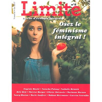 Collectif Limite : Revue D'Écologie Intégrale Pour Le Combat Culturel, N° 8. Osez Le Féminisme Intégral ! - Publicité Collectif Limite : Revue D'Écologie Intégrale Pour Le Combat Culturel, N° 8. Osez Le Féminisme Intégral ! - Publicité
