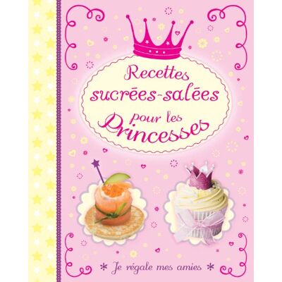 Collectif Recettes Sucrées-Salées Pour Les Princesses : Je Régale Mes Amies - Publicité Collectif Recettes Sucrées-Salées Pour Les Princesses : Je Régale Mes Amies - Publicité