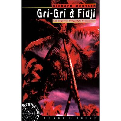 Richard Deutsch Les Enquêtes D'Hippolyte Braquemare. Vol. 4. Gri-Gri À Fidji - Publicité Richard Deutsch Les Enquêtes D'Hippolyte Braquemare. Vol. 4. Gri-Gri À Fidji - Publicité