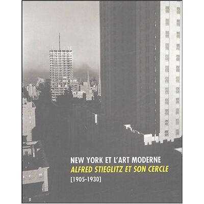 Collectif New York Et L'Art Moderne : Alfred Stieglitz Et Son Cercle, 1905-1930 : Expositions, Paris, Musée D'Orsay, 28 Octobre 2004-16 Janvier 2005 ; Madrid, Museo Nacional Centro De Arte Reina Sofia, 10 Février-16 Mai 2005 - Publicité Collectif New York Et L'Art Moderne : Alfred Stieglitz Et Son Cercle, 1905-1930 : Expositions, Paris, Musée D'Orsay, 28 Octobre 2004-16 Janvier 2005 ; Madrid, Museo Nacional Centro De Arte Reina Sofia, 10 Février-16 Mai 2005 - Publicité