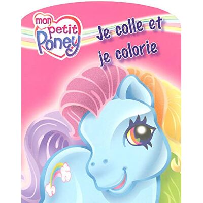 Collectif Mon Petit Poney : Je Colle Et Je Colorie - Publicité Collectif Mon Petit Poney : Je Colle Et Je Colorie - Publicité