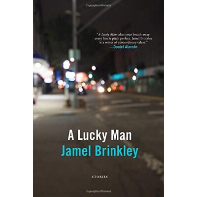 Jamel Brinkley A Lucky Man: Stories - Publicité Jamel Brinkley A Lucky Man: Stories - Publicité