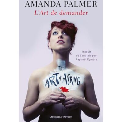 Amanda Palmer L'Art De Demander Ou Comment J'Ai Appris À Ne Plus M'Inquiéter Et À Laisser Les Gens Me Venir En Aide - Publicité Amanda Palmer L'Art De Demander Ou Comment J'Ai Appris À Ne Plus M'Inquiéter Et À Laisser Les Gens Me Venir En Aide - Publicité