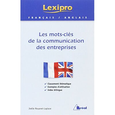 Joëlle Rouanet-Laplace Les Mots-Clés De La Communication Des Entreprises : Anglais : Classement Thématique, Exemples D'Utilisation, Index Bilingue - Publicité Joëlle Rouanet-Laplace Les Mots-Clés De La Communication Des Entreprises : Anglais : Classement Thématique, Exemples D'Utilisation, Index Bilingue - Publicité