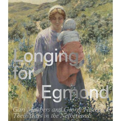 Marjan Heteren Longing For Egmond : Gari Melchers And George Hitchcock Their Years In The Netherlands - Publicité Marjan Heteren Longing For Egmond : Gari Melchers And George Hitchcock Their Years In The Netherlands - Publicité