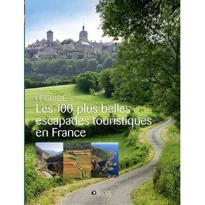 Collectif Les 100 Plus Belles Escapades Touristiques En France : Le Guide - Publicité Collectif Les 100 Plus Belles Escapades Touristiques En France : Le Guide - Publicité