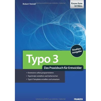 Robert Steindl Typo3 - Das Praxisbuch Für Entwickler: Extensions Selbst Programmieren, Typoscript Verstehen Und Beherrschen, Typo3-Templates Erstellen Und Umsetzen - Publicité Robert Steindl Typo3 - Das Praxisbuch Für Entwickler: Extensions Selbst Programmieren, Typoscript Verstehen Und Beherrschen, Typo3-Templates Erstellen Und Umsetzen - Publicité