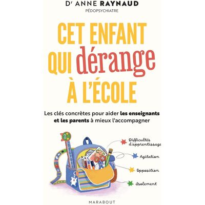 Anne Raynaud Cet Enfant Qui Dérange À L'École : Les Clés Concrètes Pour Aider Les Enseignants Et Les Parents À Mieux L'Accompagner - Publicité Anne Raynaud Cet Enfant Qui Dérange À L'École : Les Clés Concrètes Pour Aider Les Enseignants Et Les Parents À Mieux L'Accompagner - Publicité