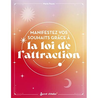 Marie Pauze Manifestez Vos Souhaits Grâce À La Loi De L'Attraction - Publicité Marie Pauze Manifestez Vos Souhaits Grâce À La Loi De L'Attraction - Publicité