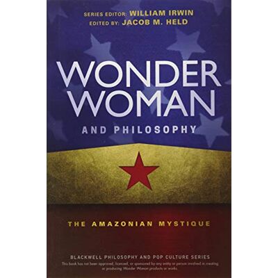 Held, Jacob M. Wonder Woman And Philosophy: The Amazonian Mystique (The Blackwell Philosophy And Pop Culture Series) - Publicité Held, Jacob M. Wonder Woman And Philosophy: The Amazonian Mystique (The Blackwell Philosophy And Pop Culture Series) - Publicité