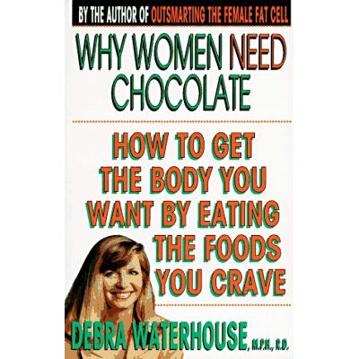 Debra Waterhouse Why Women Need Chocolate: How To Get The Body You Want By Eating The Foods You Crave - Publicité Debra Waterhouse Why Women Need Chocolate: How To Get The Body You Want By Eating The Foods You Crave - Publicité