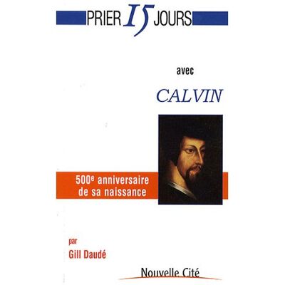Gill Daudé Prier 15 Jours Avec Calvin - Publicité Gill Daudé Prier 15 Jours Avec Calvin - Publicité