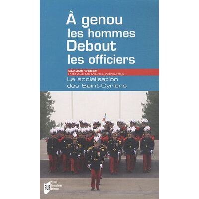 Claude Weber A Genou Les Hommes, Debout Les Officiers : La Socialisation Des Saint-Cyriens - Publicité Claude Weber A Genou Les Hommes, Debout Les Officiers : La Socialisation Des Saint-Cyriens - Publicité